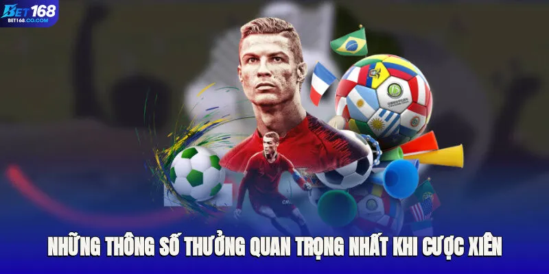 Những thông số thưởng quan trọng nhất khi cược xiên