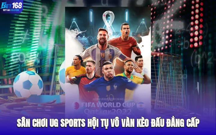 Sân chơi UG Sports hội tụ vô vàn kèo đấu đẳng cấp